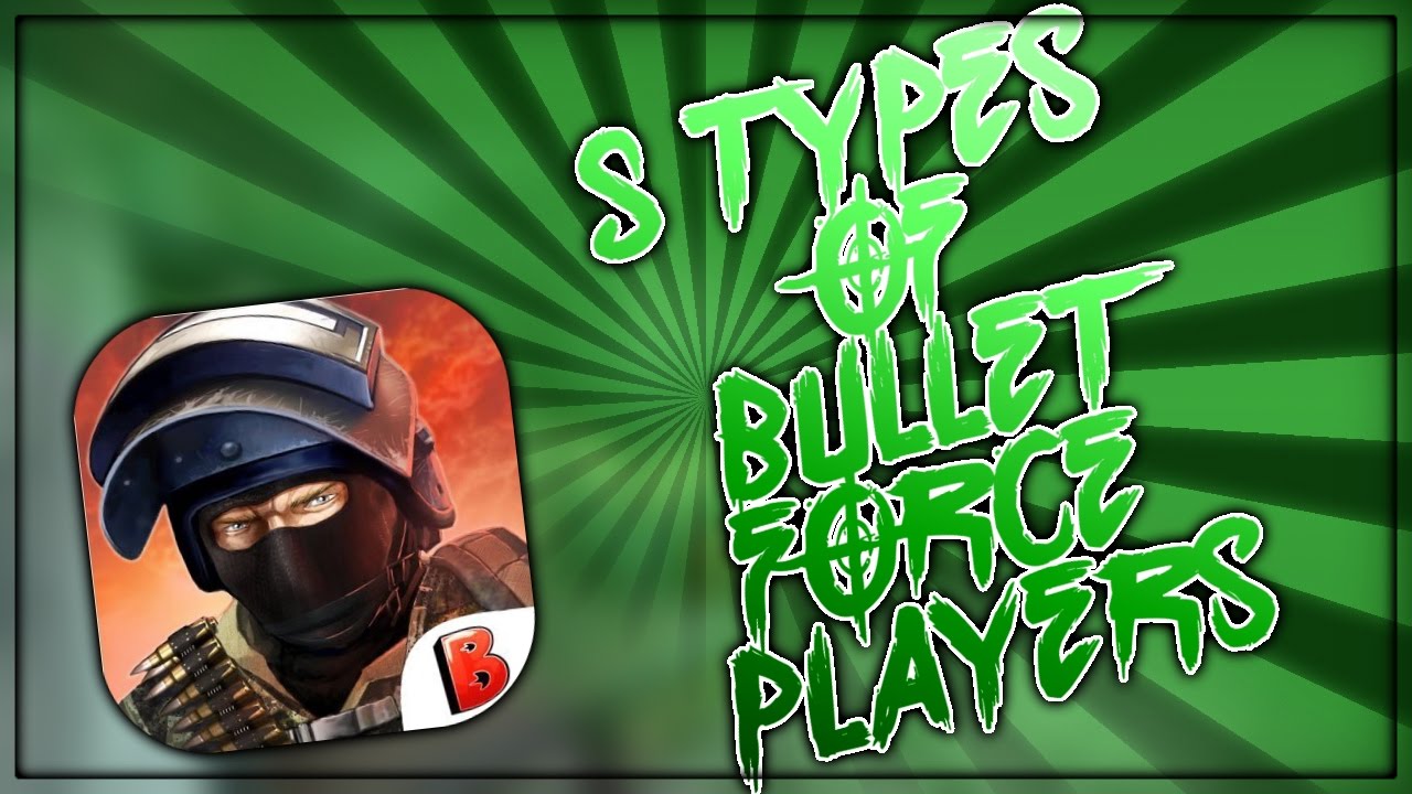 5 Types of Bullet Force players