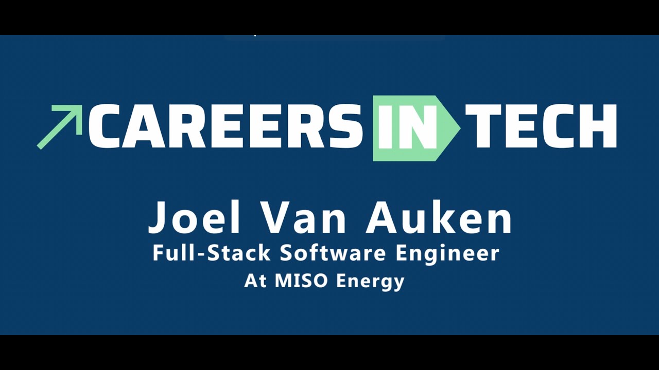 What It’s Like Being a Full Stack Developer: Joel Van Auken at MISO | Careers in Tech
