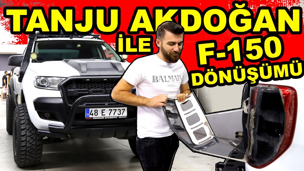 Tanju Akdoğan İle Ford Ranger F-150 Dönüşüm !