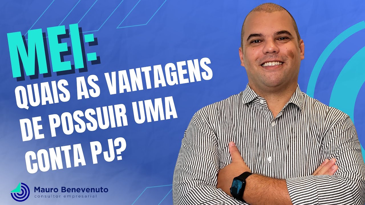 MEI &ndash; QUAIS AS VANTAGENS DE POSSUIR UMA CONTA PJ?