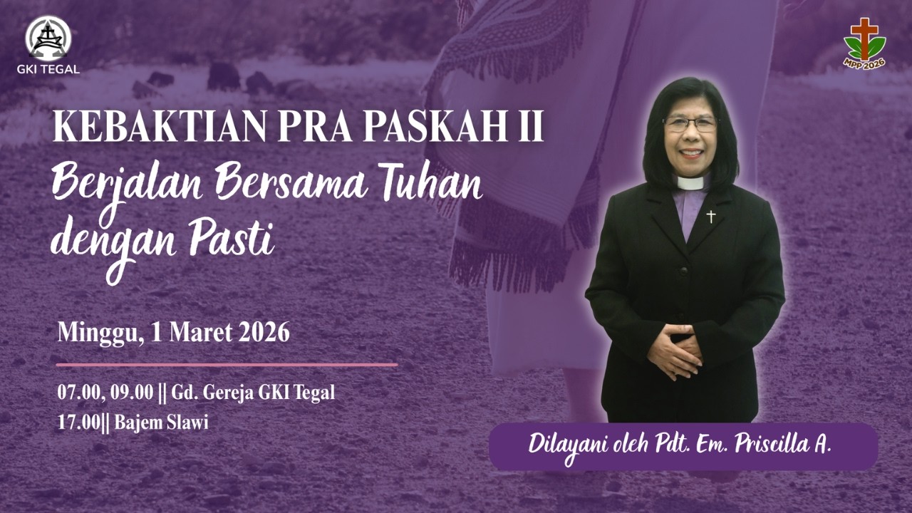 Kebaktian Minggu Prapaskah II, 1 Maret 2026 | BERJALAN BERSAMA TUHAN DENGAN PASTI