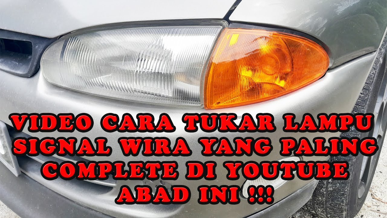 Cara Tukar Lampu Signal Wira Complete
