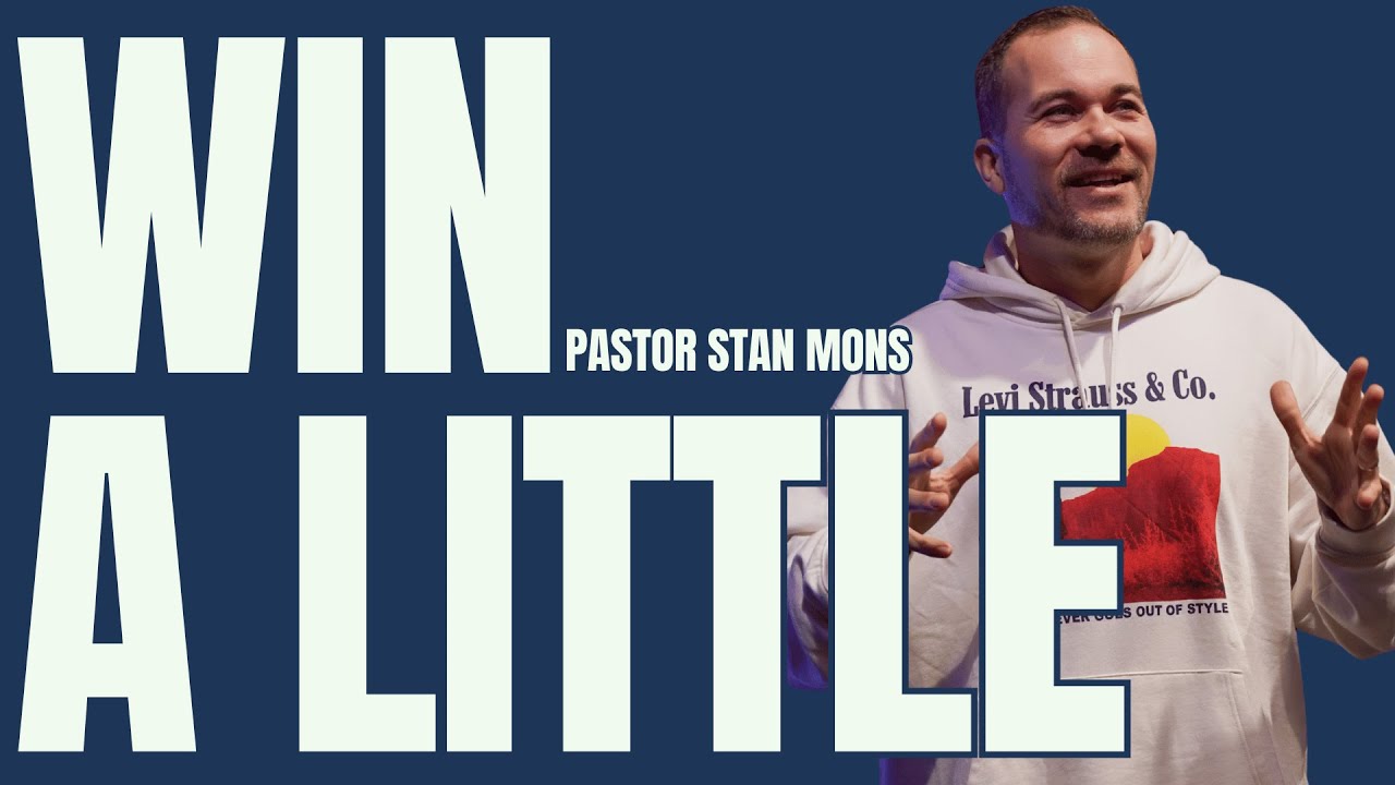 Win a Little | Pastor Stan Mons