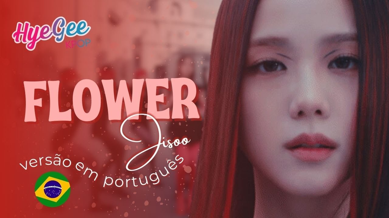JISOO - FLOWER | VERSÃO COVER EM PORTUGUÊS | ADAPTAÇÃO | LEGENDADO | PT - BR