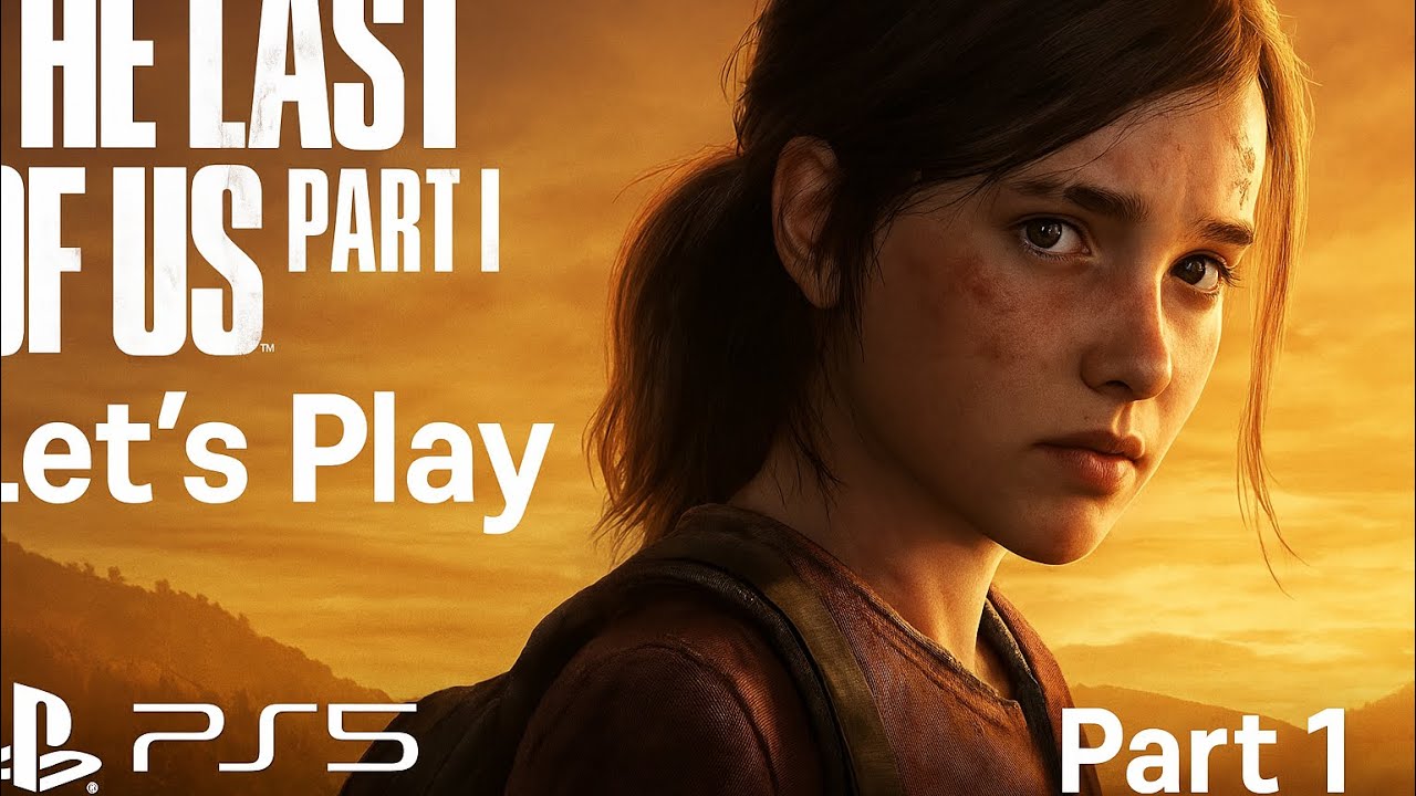 The Last of Us Part I – Let’s Play (PS5) | Part 1