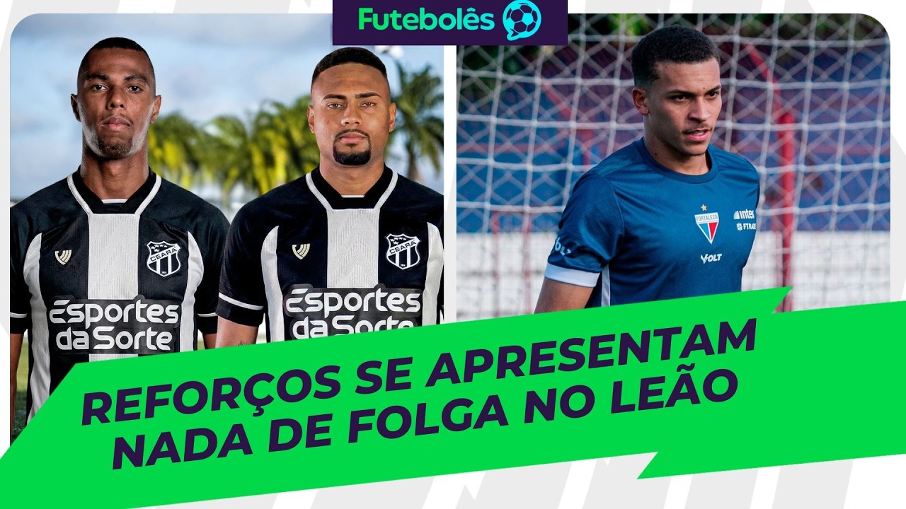 REFORÇOS SE APRESENTAM I NADA DE FOLGA NO LEÃO | FUTEBOLÊS 17/02/26