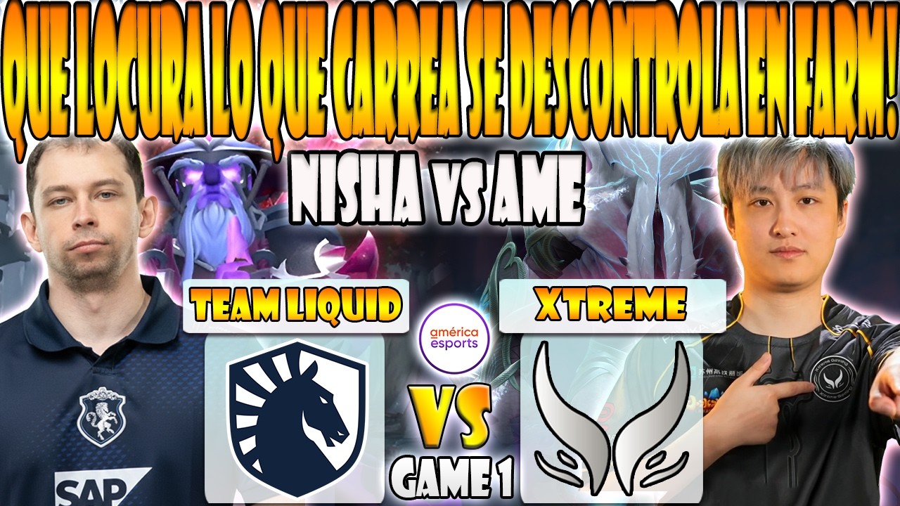 TEAM LIQUID vs XTREME GAMING BO3[GAME 1] NISHA, MICKE VS AME, NOTHINGTOSAY, FY-DREAMLEAGUE SEASON 28