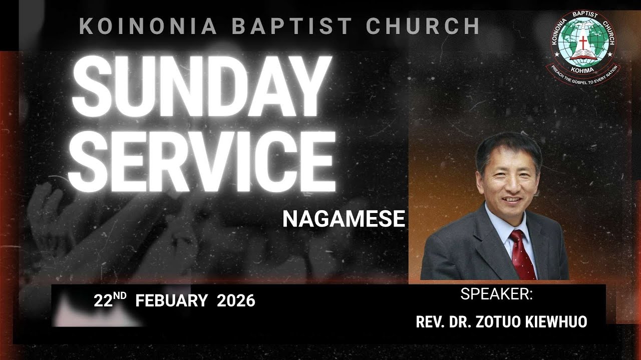 Sunday Nagamese Service|22/02/2026|Speaker:Rev. Dr. Zotuo Kiewhuo|