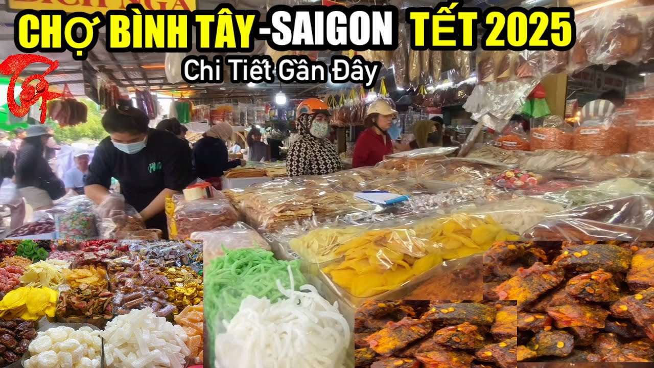 Cập nhật giá các mặt hàng bánh mứt , khô , tết mới nhất , chợ Bình Tây ( chợ lớn ) Saigon 2025