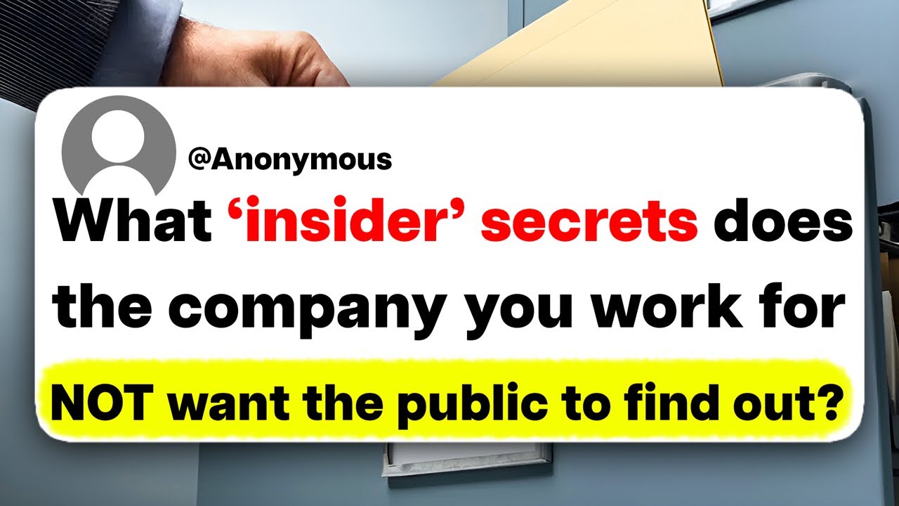 What 'insider' secrets does the company you work for NOT want the public to find out?