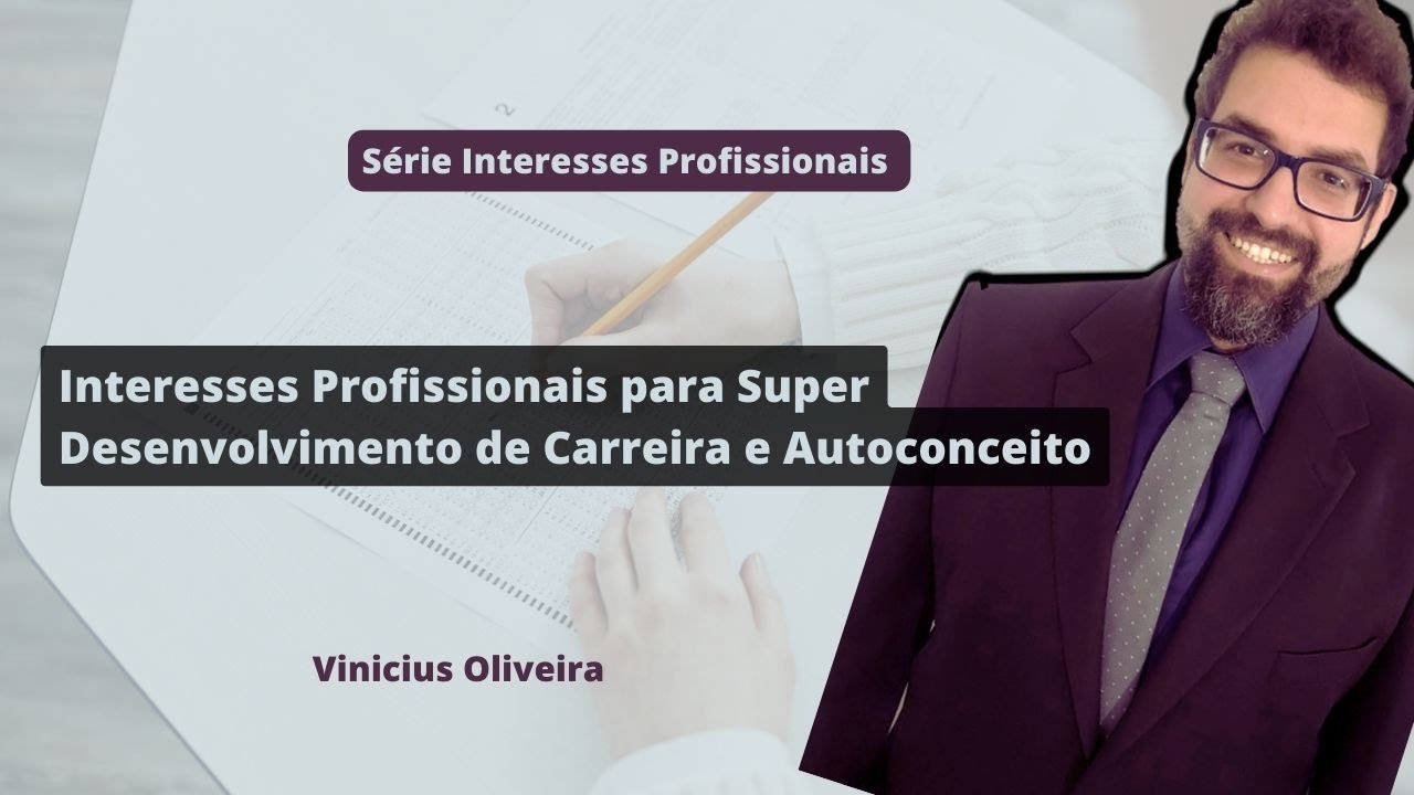Interesses Profissionais e o Desenvolvimento de Carreira para Donald Super | Vinicius Oliveira