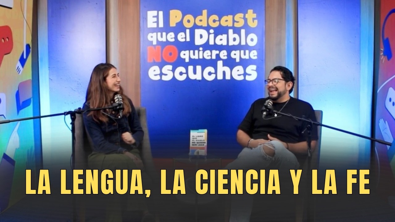 La lengua, la ciencia y la fe | El Podcast que el diablo no quiere que escuches
