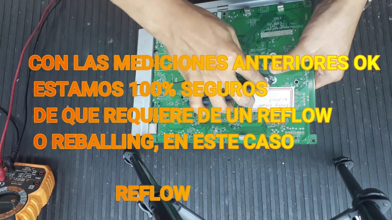 como saber si requiere o no reballing 32LW5700 --solucion-- (REFLOW)