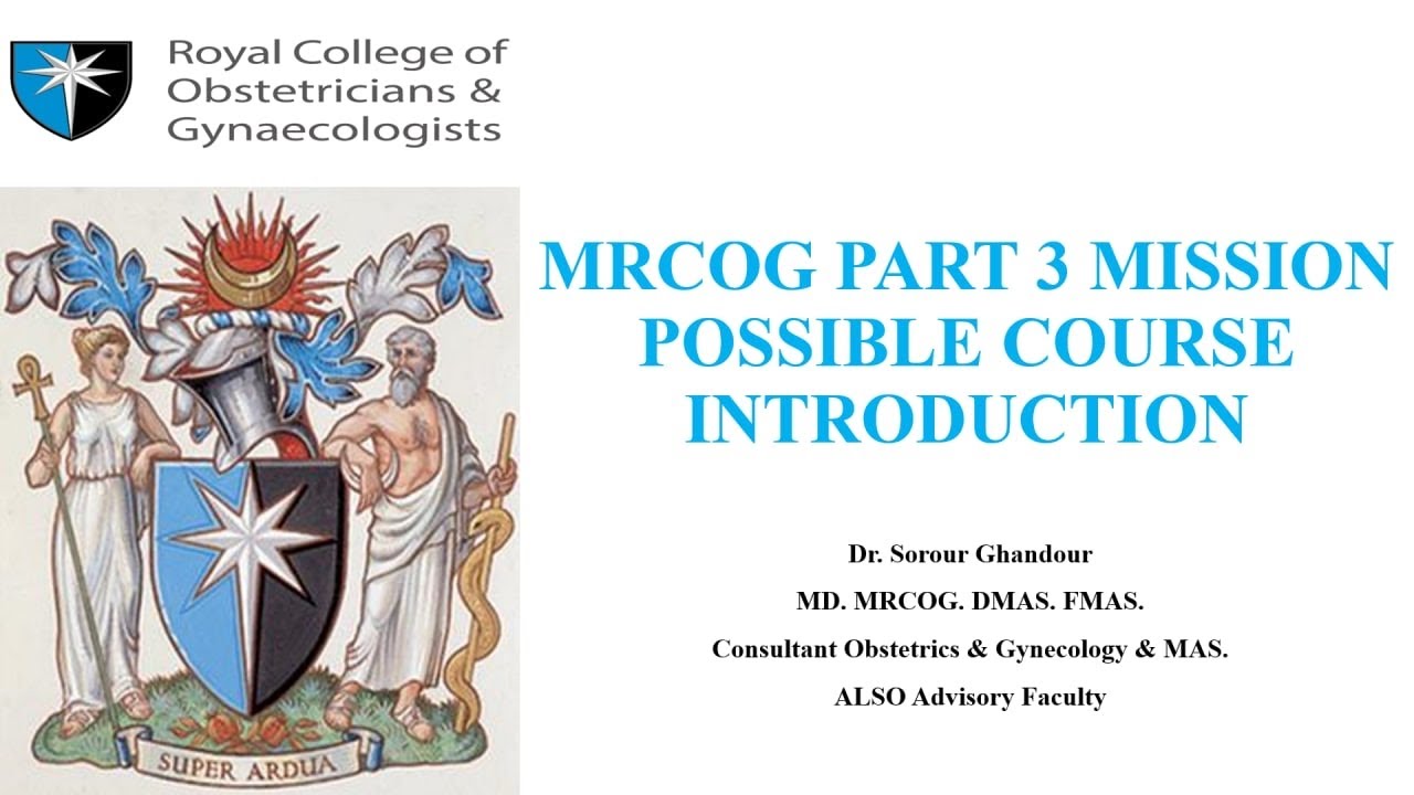 MRCOG PART 3 MISSION POSSIBLE COURSE INTRODUCTION SESSION