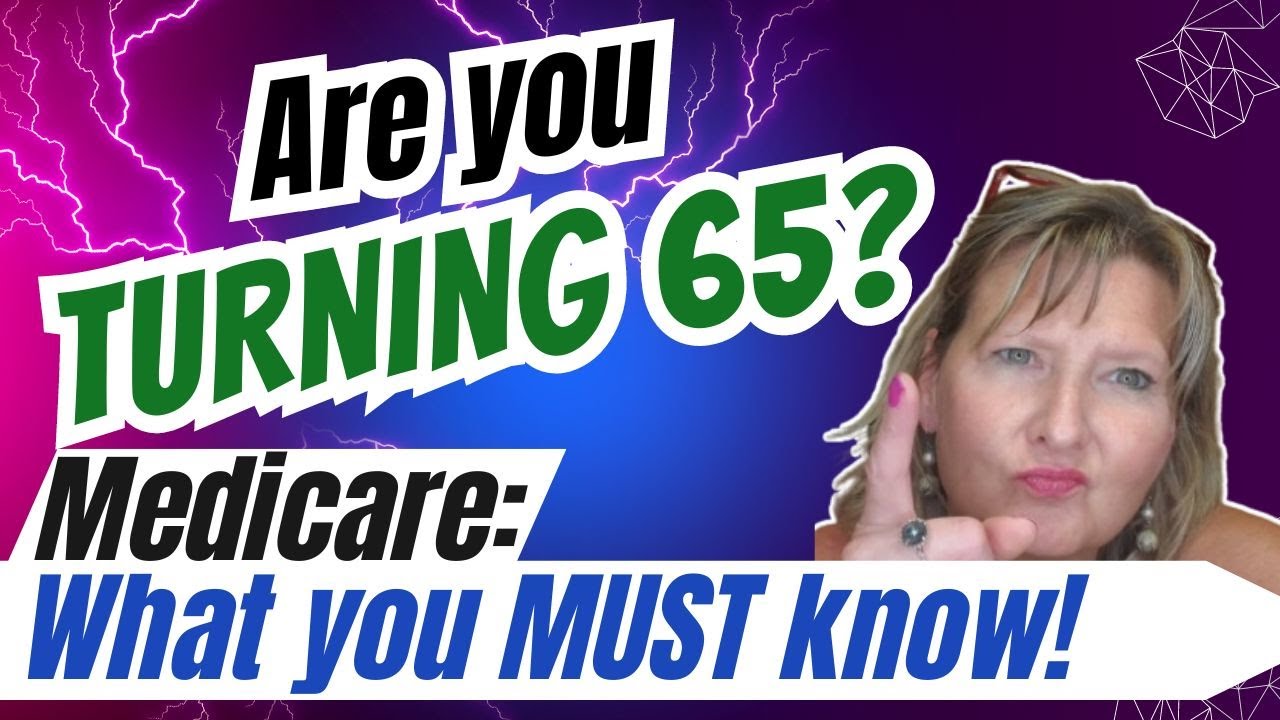 Are you Turning 65?  ... and what do you need to know about Medicare