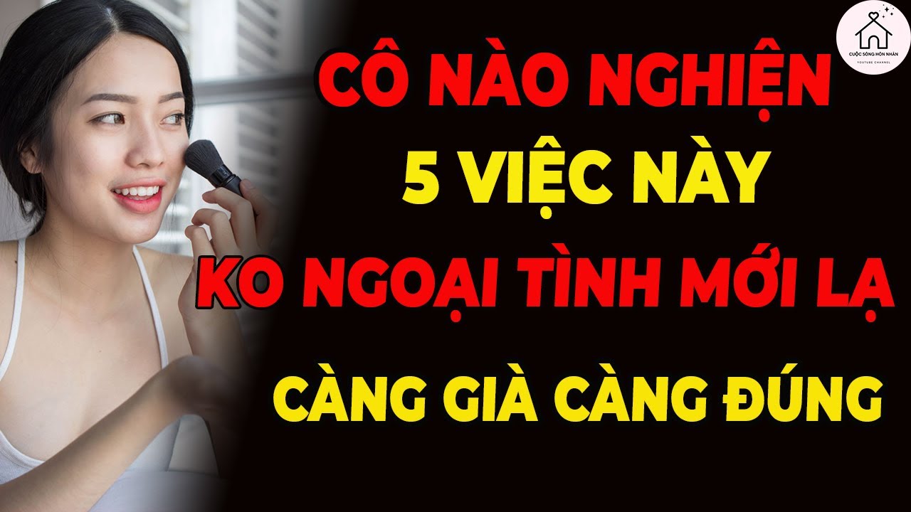 Phụ Nữ Càng Nghiện 5 Việc Này – Càng Dễ Ngoại Tình, Càng Già Càng Đúng!