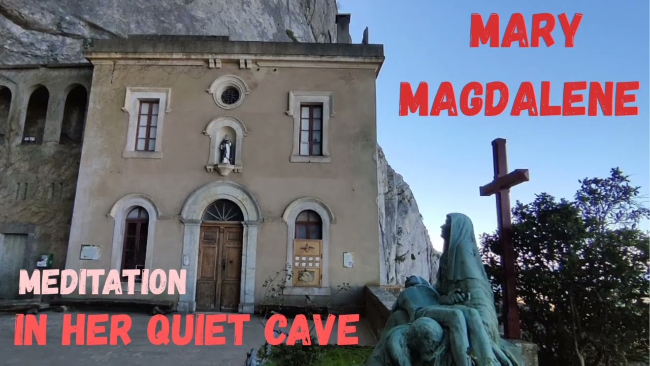 Mary Magdalene: Awakening the Divine Feminine in her quiet cave 