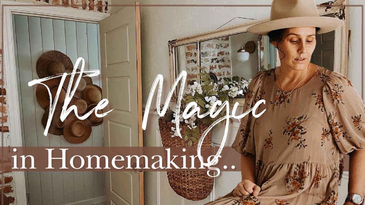 The MAGIC in Homemaking + DITL In Our Cottage