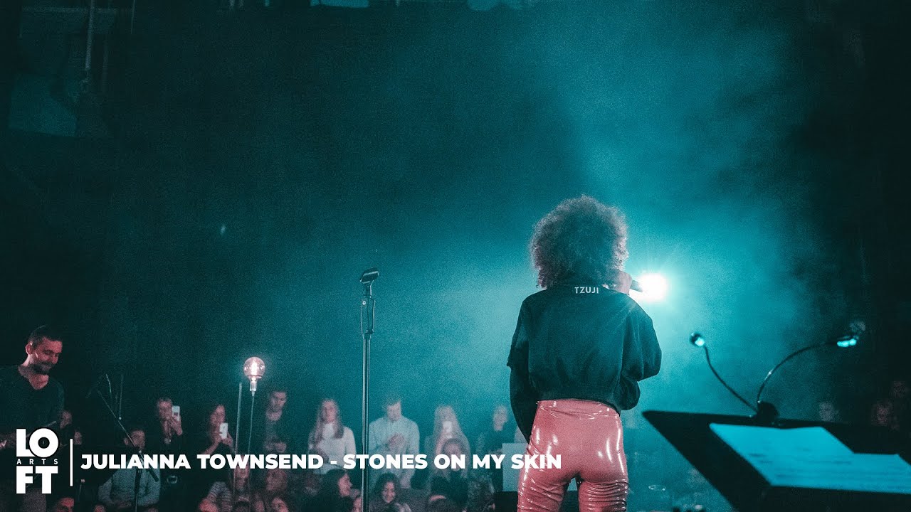 Julianna Townsend - Stones on my Skin (LOFT ARTS LIVE)