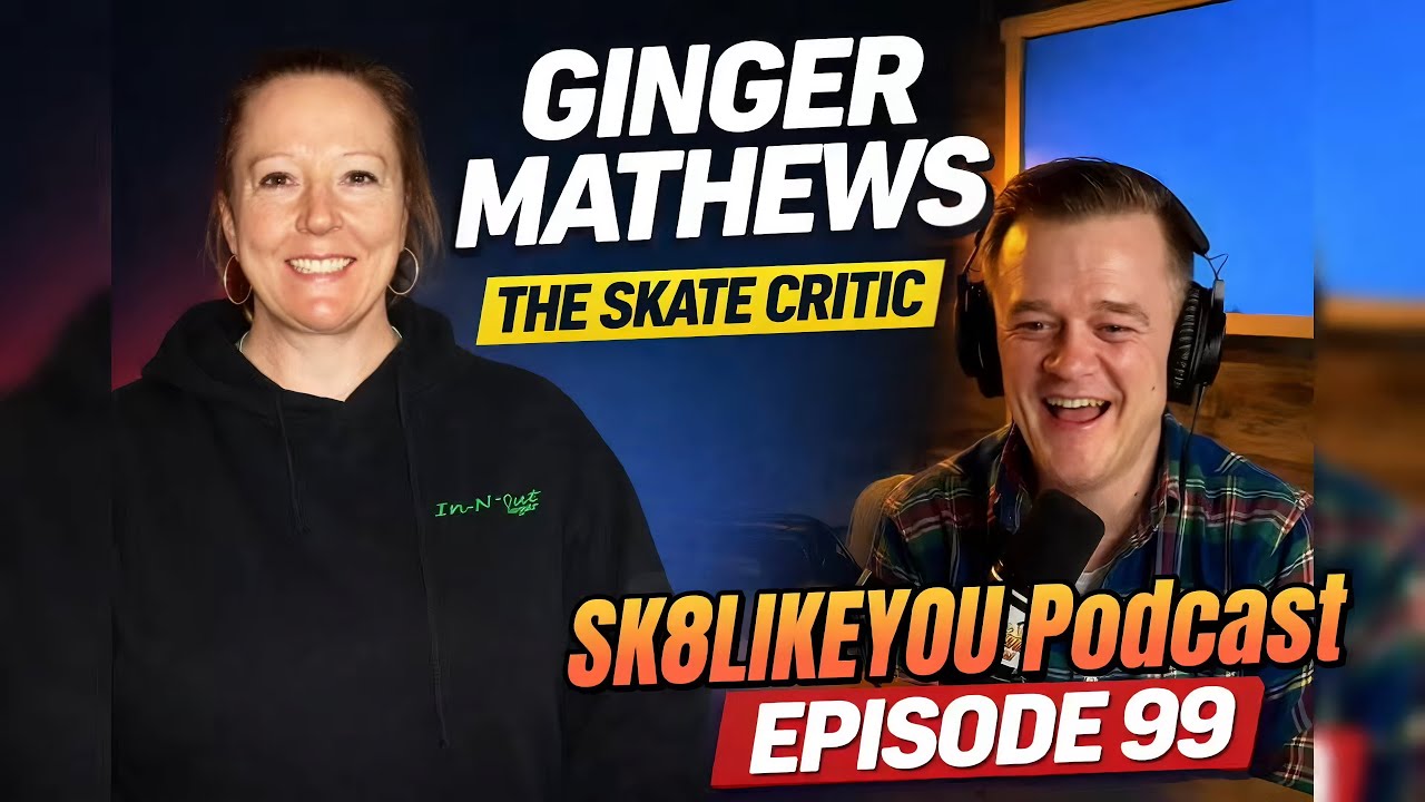 Sk8LikeYou Podcast Episode 99: Ginger Mathews aka The Skate Critic