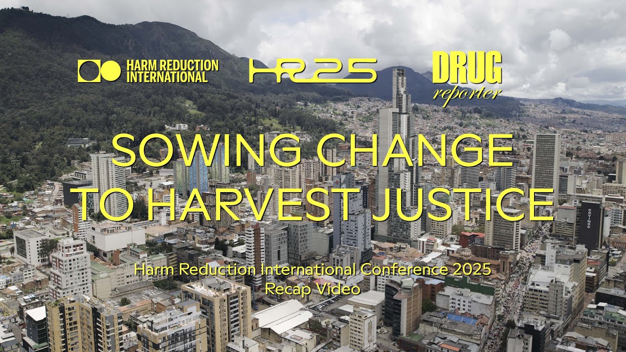 SOWING CHANGE TO HARVEST JUSTICE &ndash; The Harm Reduction International Conference 2025 Recap Video