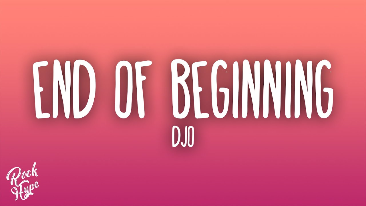 Djo - End Of Beginning