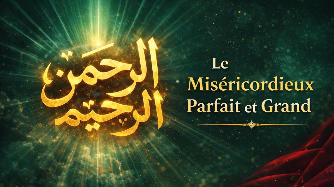 Les Noms d'Allah (Episode 2 : Le Miséricordieux)