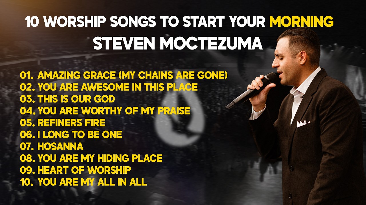 10 Worship Songs For Your Morning - Steven Moctezuma