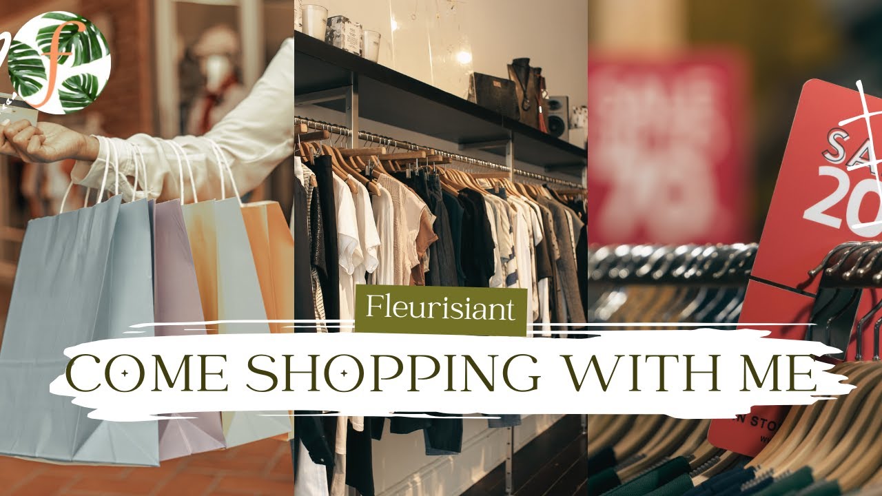 Come on a shopping spree with me // Fleurisiant