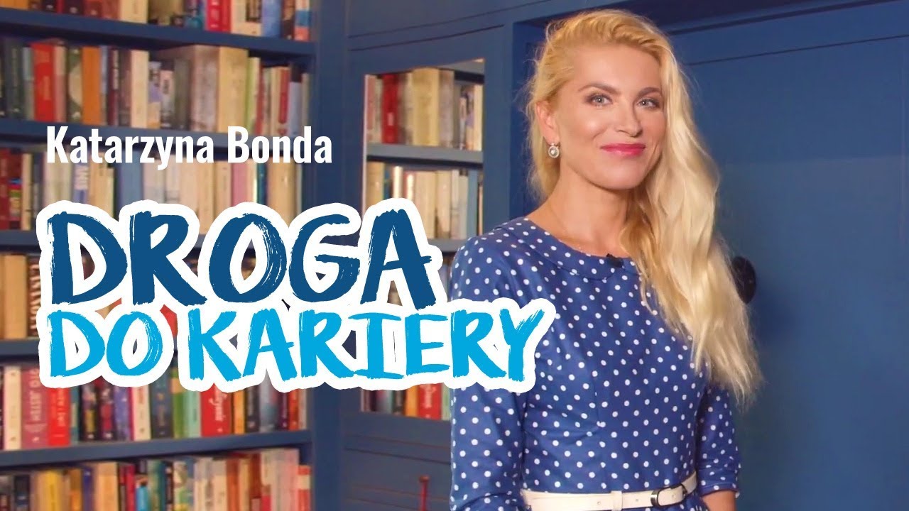 Droga do kariery – Katarzyna Bonda