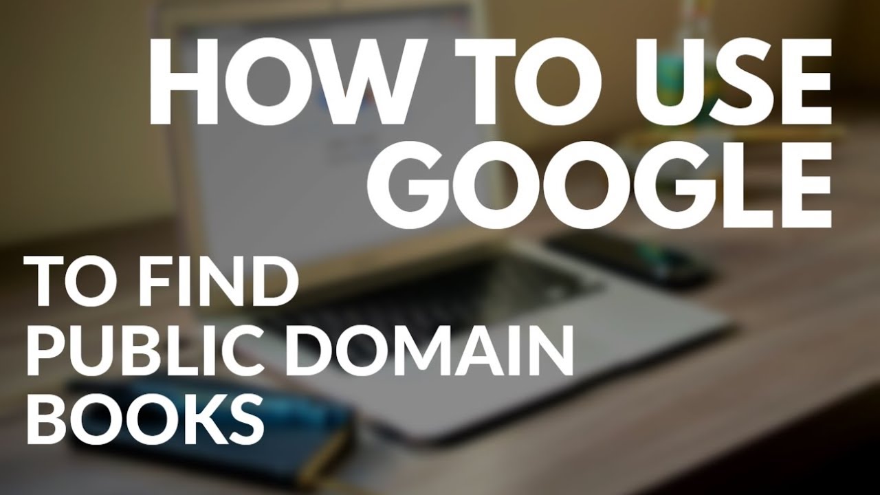 How to Find Public Domain Books Using Google