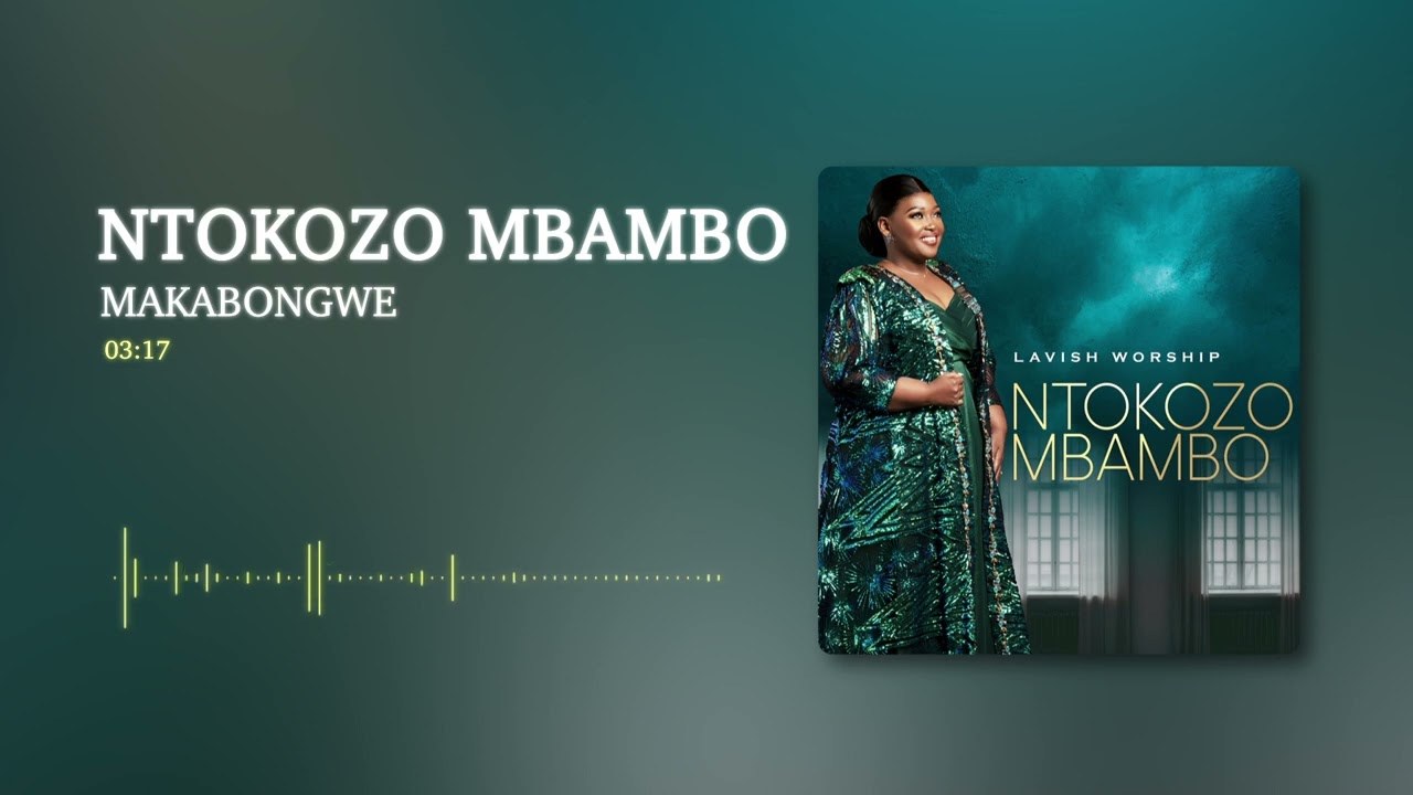 Ntokozo Mbambo - Makabongwe (Audio)