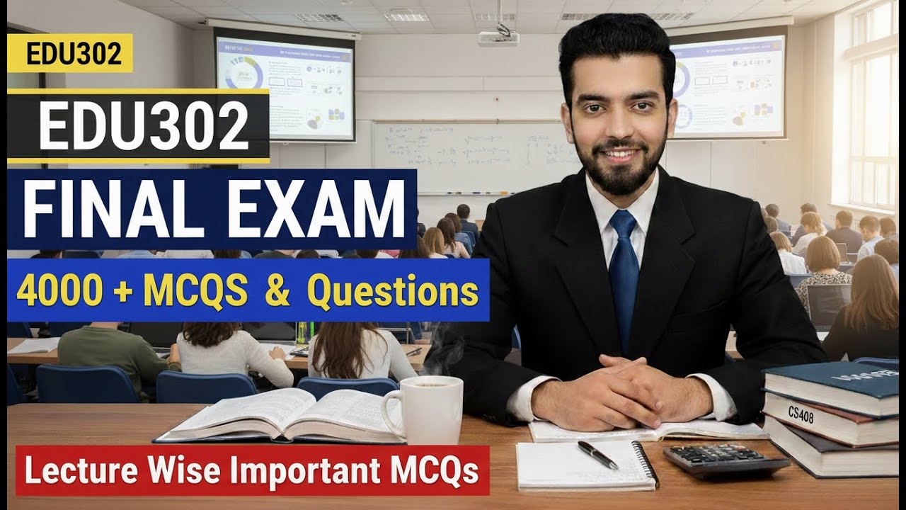 EDU302 Final Term Exam 2026 🔥 Important MCQs & Most Expected Questions | VU
