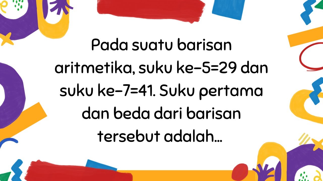 Diketahui suku ke 5=29 dan suku ke 7=41 suku pertama dan beda adalah