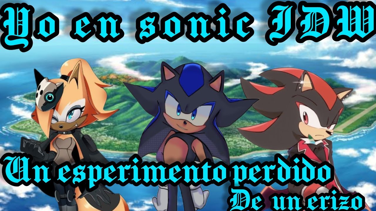 Yo en sonic IDW. Un experimento  perdido  de un erizo  capitulo  3
