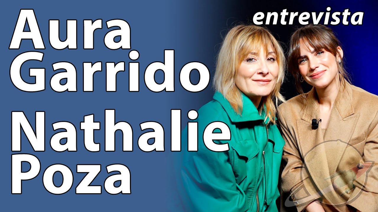 DANIELA FOREVER | Entrevista a las actrices NATHALIE POZA y AURA GARRIDO