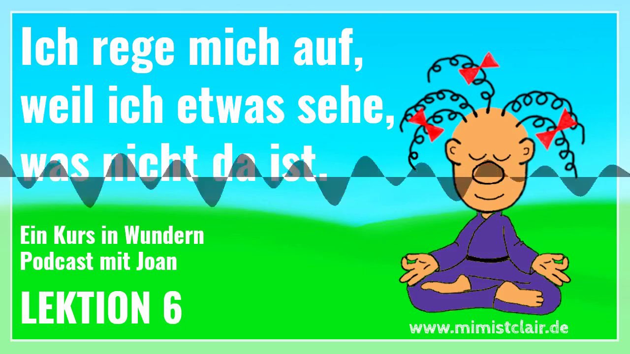 Lektion 006 - Ein Kurs in Wundern - 365 Tage Frieden