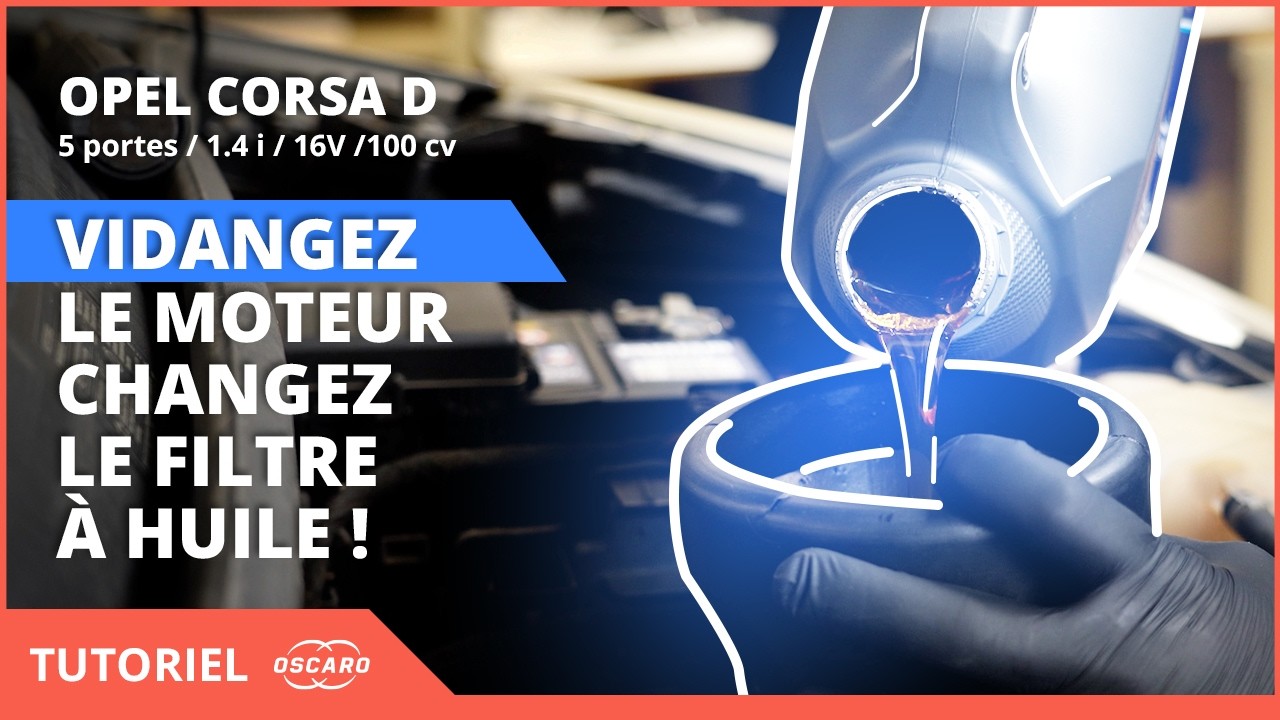 Vidange moteur et changement du filtre à huile - OPEL Corsa D /1.4 i / 16V / 100 cv (Tuto Oscaro) ?