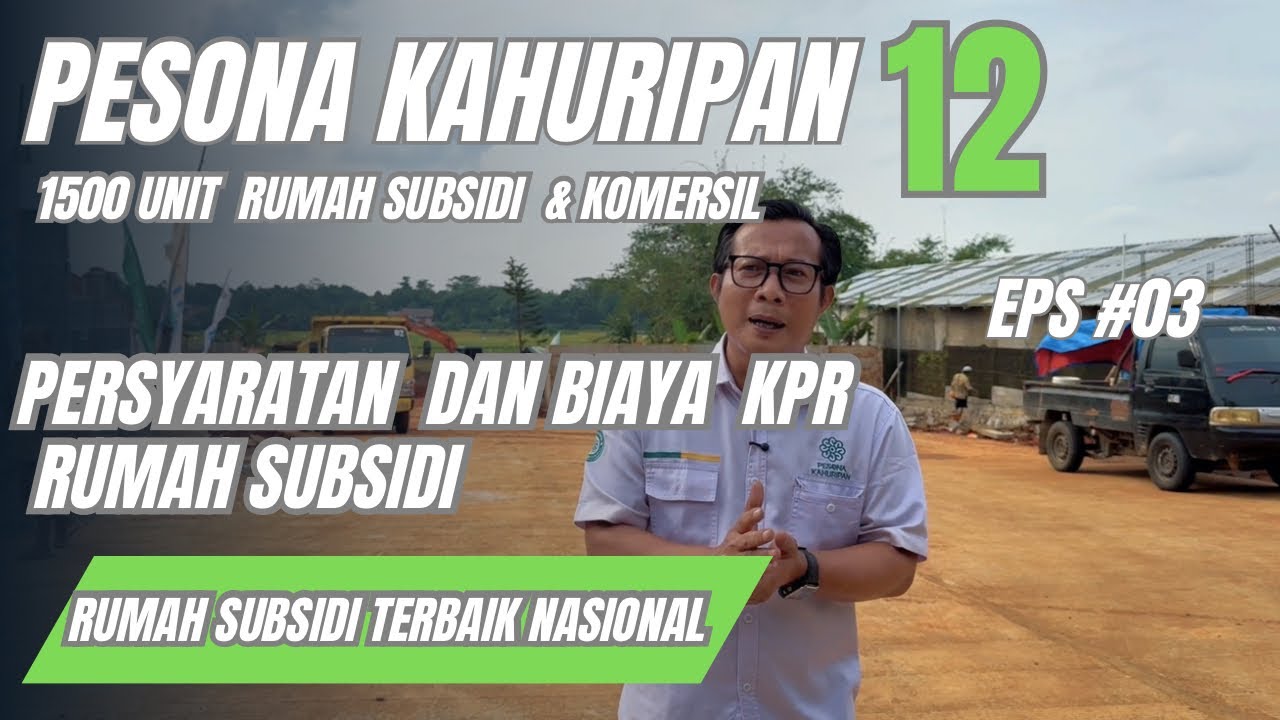 PESONA KAHURIPAN 12 (EPS #03) PERSYARATAN DAN BIAYA KPR RUMAH SUBSIDI ) SIMAK SEBELUM BOOKING FEE
