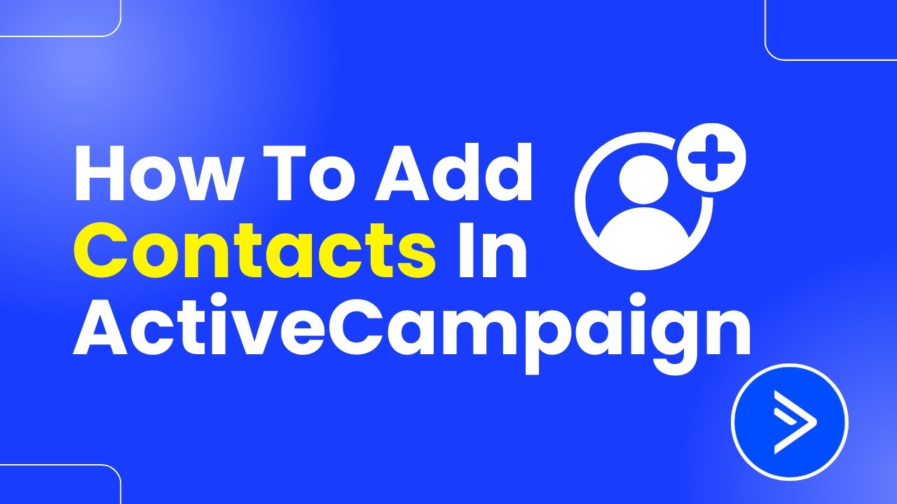 How To Add Contacts In ActiveCampaign (Easily)