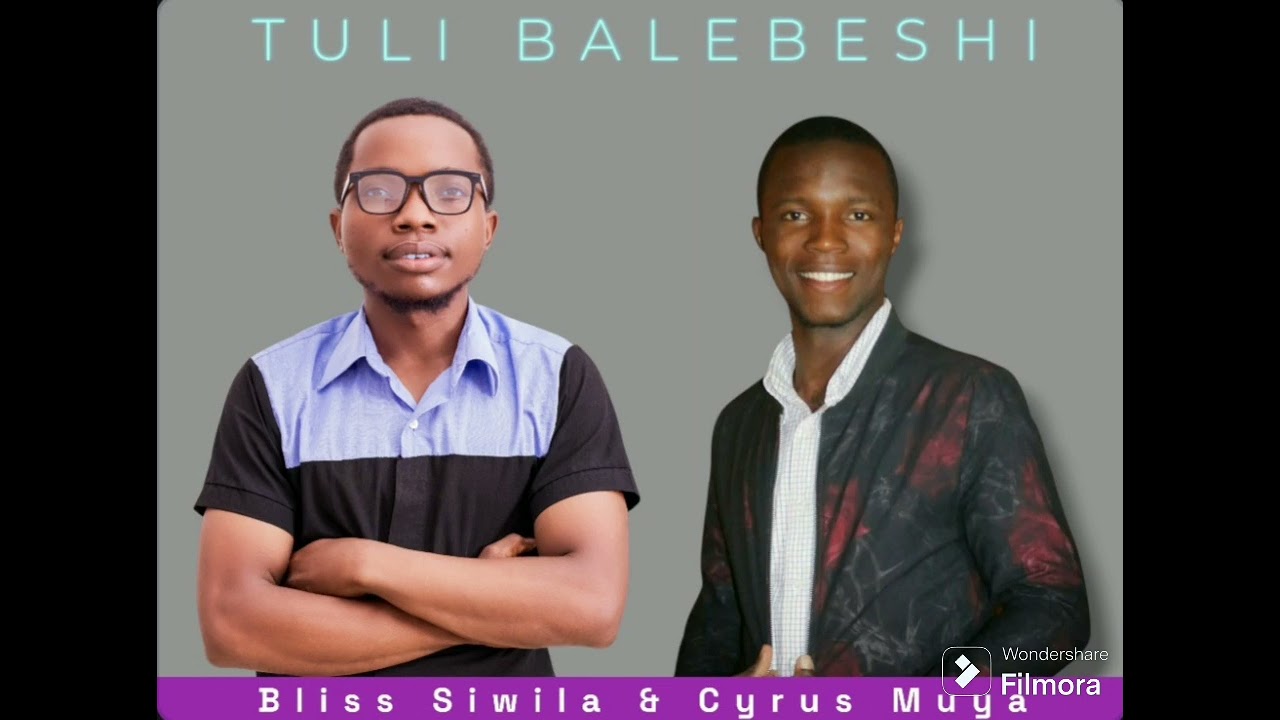 Bliss siwila ft cyrus Muya Tulibalebeshi