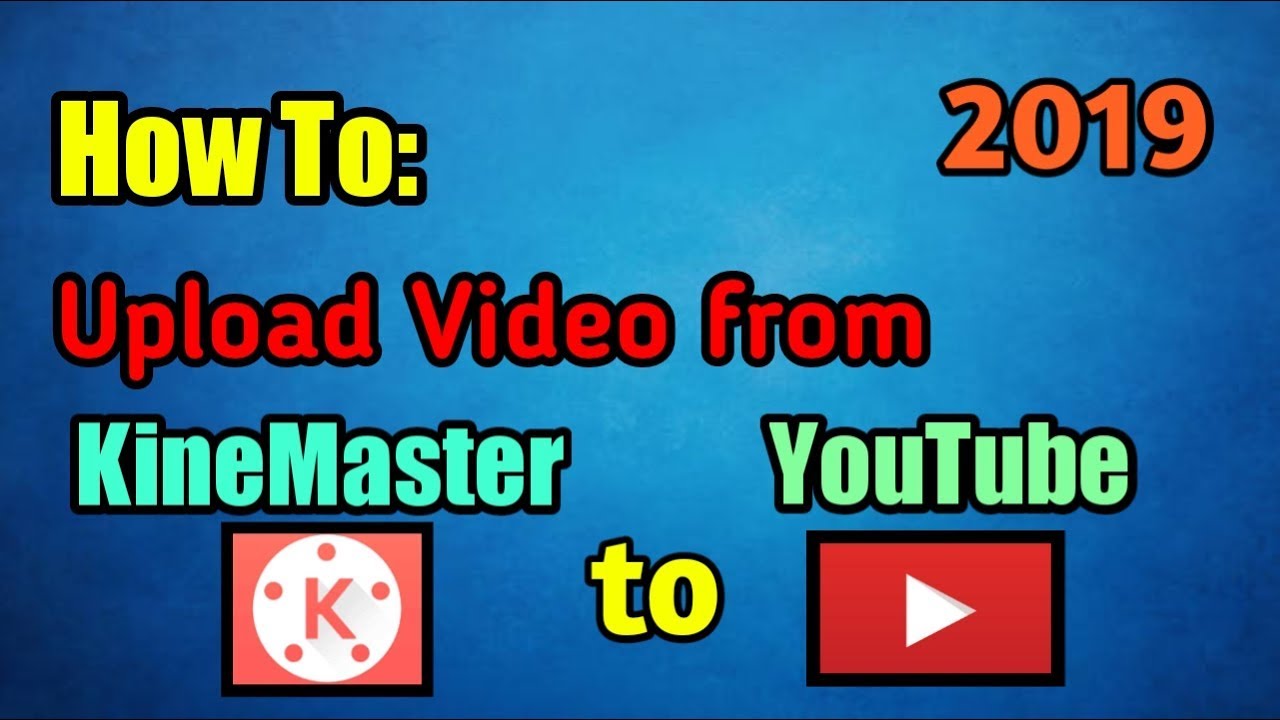 How To : Upload Video from KineMaster to Youtube (2019)