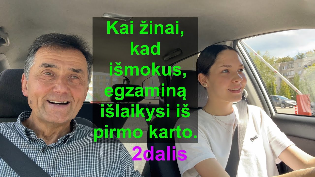Kai žinai, kad išmokus, egzaminą išlaikysi iš pirmo karto. 2dalis.