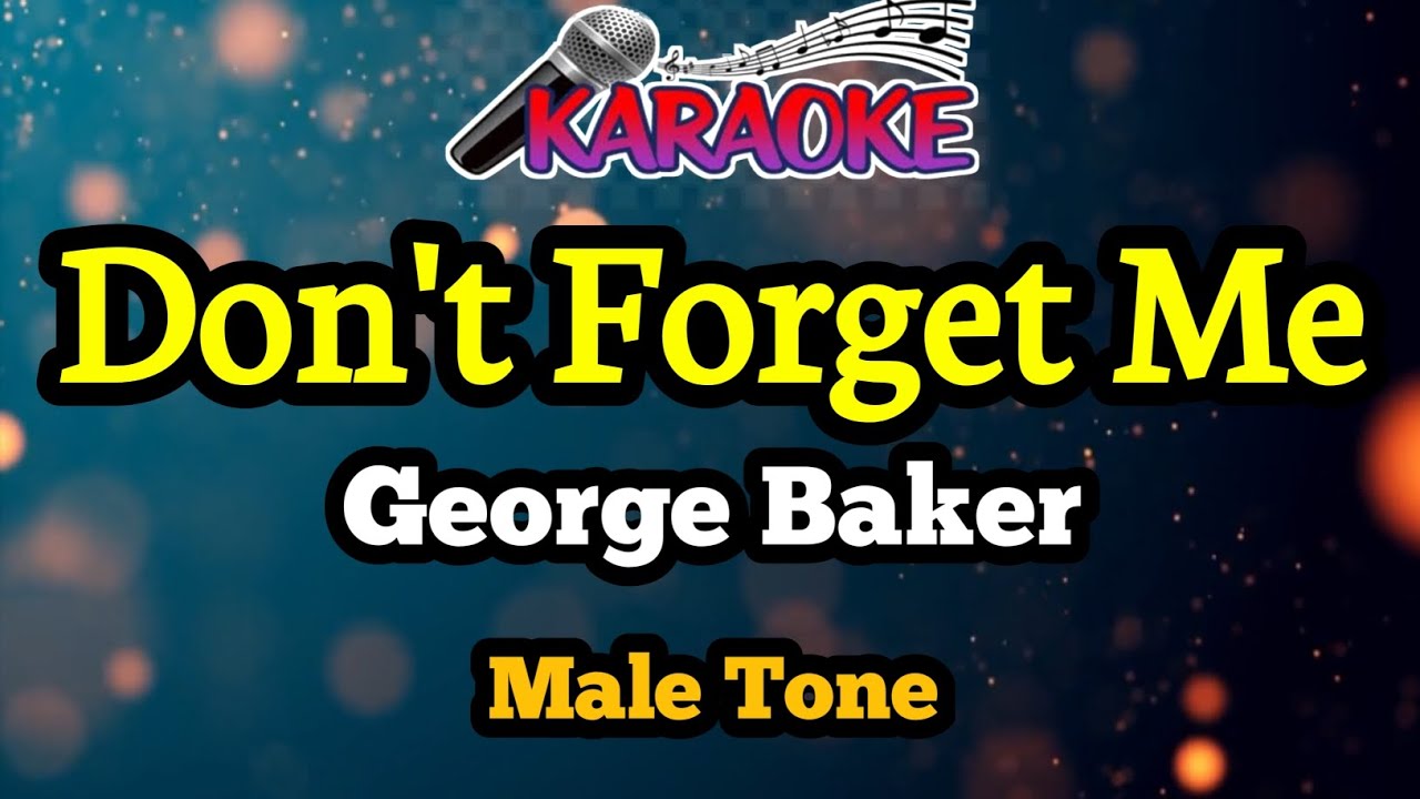 Don't Forget Me || George Baker || Male Tone 1 : C