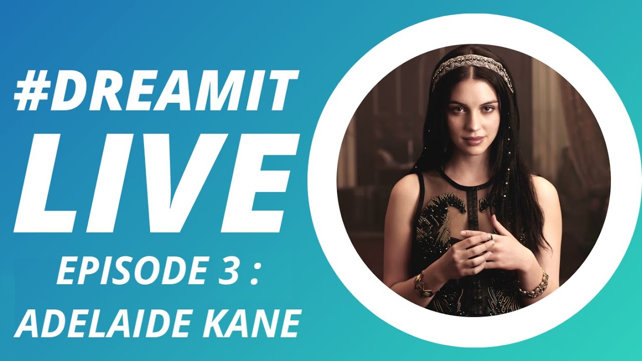 #DreamItLIVE Эпизод 3 — Аделаида Кейн из сериала «Царство»