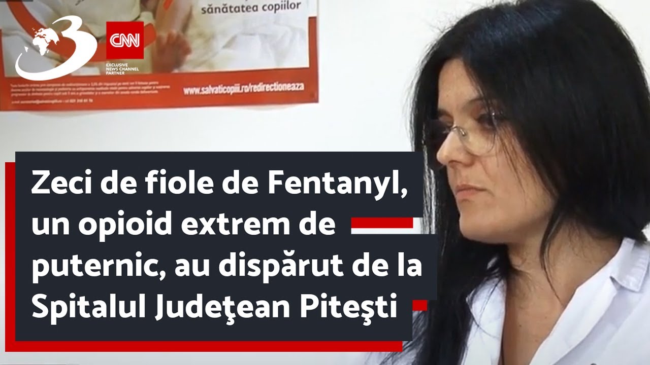 Zeci de fiole de Fentanyl, un opioid extrem de puternic, au dispărut de la Spitalul Judeţean Piteşti