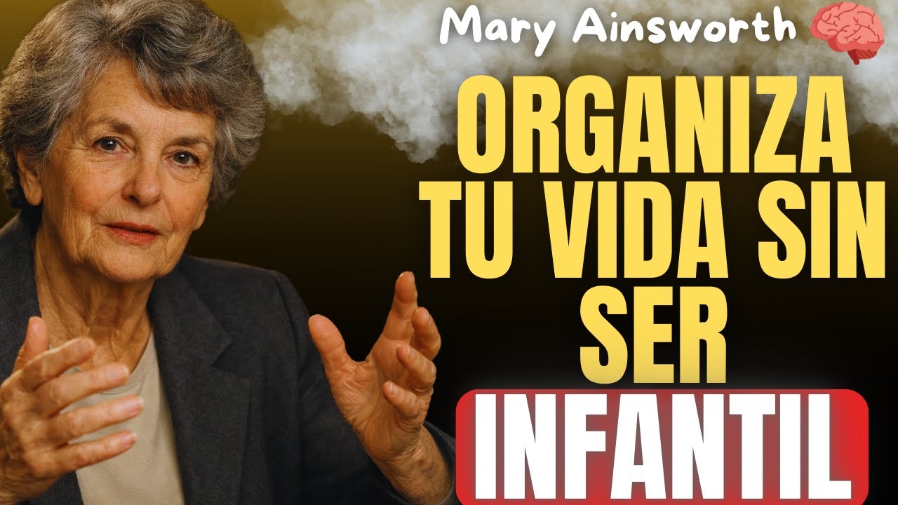 ¡Cuidado! Estás organizando tu vida MAL por tu apego infantil | Mary Ainsworth
