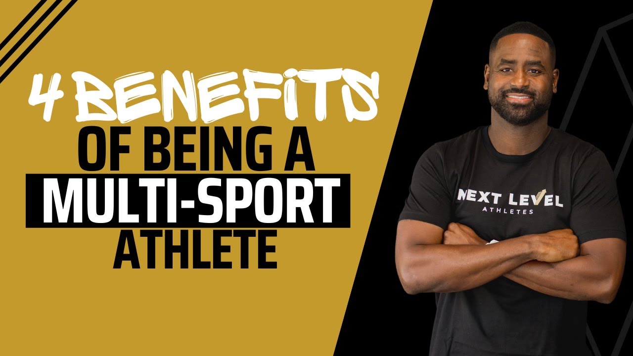 4 Benefits of Being a Multi-Sport Athlete | Next Level Athletes with Nate Daniels
