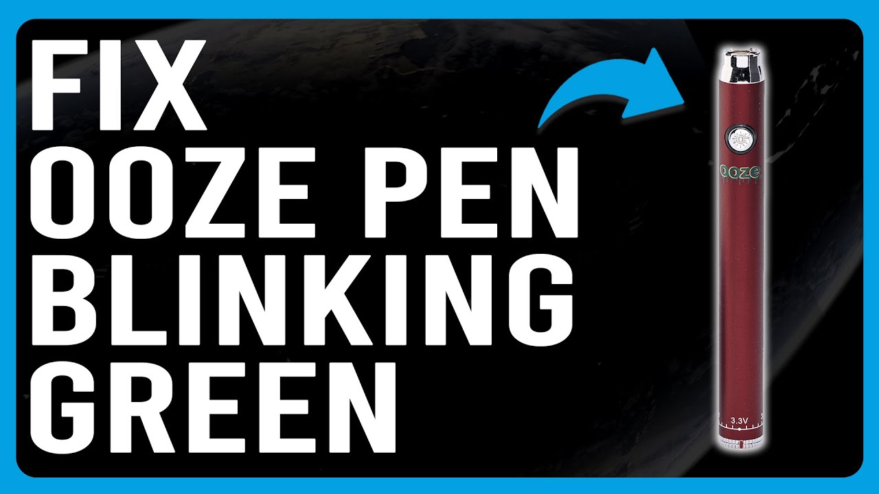 How To Fix Ooze Pen Blinking Green (Why Is My Ooze Pen Blinking Green? - How To Troubleshoot It!)
