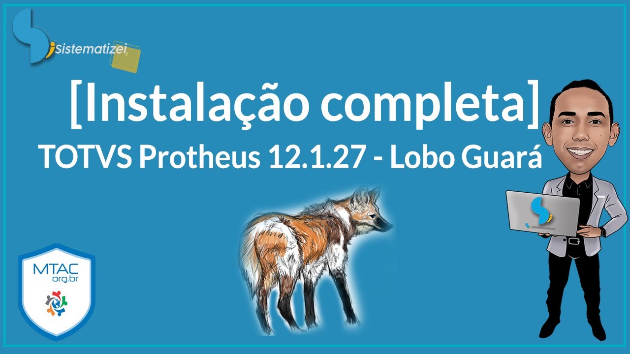 Instalação completa TOTVS Protheus 12.1.27 - Lobo Guará(com riqueza de detalhes)